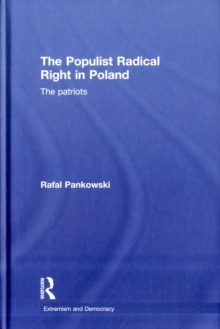 The Populist Radical Right in Poland : The Patriots, Hardback Book The Populist Radical Right in Poland : The Patriots, Hardback Book