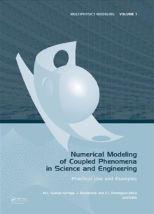 Numerical Modeling of Coupled Phenomena in Science and Engineering : Practical Use and Examples