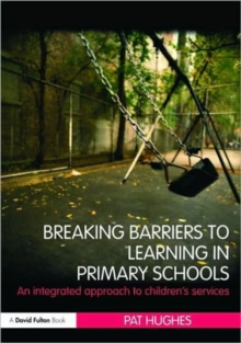 Breaking Barriers to Learning in Primary Schools : An Integrated Approach to Children's Services, Paperback / softback Book Breaking Barriers to Learning in Primary Schools : An Integrated Approach to Children's Services, Paperback / softback Book