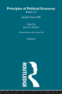 Collected Works of John Stuart Mill : II. Principles of Political Economy Vol A