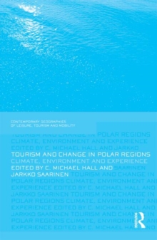Tourism and Change in Polar Regions : Climate, Environments and Experiences, Hardback Book Tourism and Change in Polar Regions : Climate, Environments and Experiences, Hardback Book