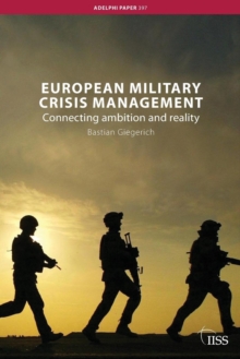 European Military Crisis Management : Connecting Ambition and Reality, Paperback / softback Book European Military Crisis Management : Connecting Ambition and Reality, Paperback / softback Book