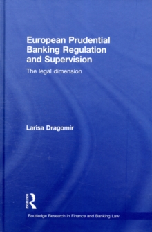 European Prudential Banking Regulation and Supervision : The Legal Dimension, Hardback Book European Prudential Banking Regulation and Supervision : The Legal Dimension, Hardback Book
