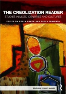 The Creolization Reader : Studies in Mixed Identities and Cultures