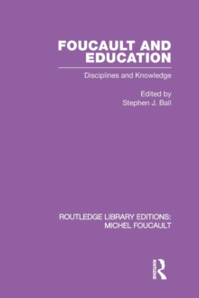 Foucault and Education : Disciplines and Knowledge