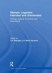 Olympic Legacies: Intended and Unintended : Political, Cultural, Economic and Educational, Hardback Book Olympic Legacies: Intended and Unintended : Political, Cultural, Economic and Educational, Hardback Book
