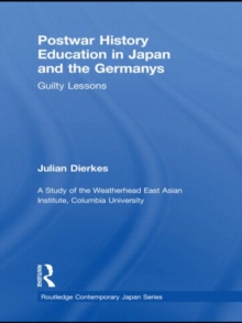 Postwar History Education in Japan and the Germanys : Guilty Lessons, Hardback Book Postwar History Education in Japan and the Germanys : Guilty Lessons, Hardback Book