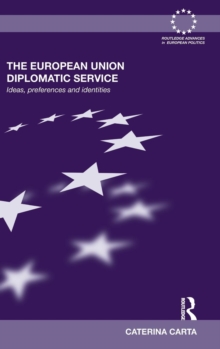 The European Union Diplomatic Service : Ideas, Preferences and Identities, Hardback Book The European Union Diplomatic Service : Ideas, Preferences and Identities, Hardback Book