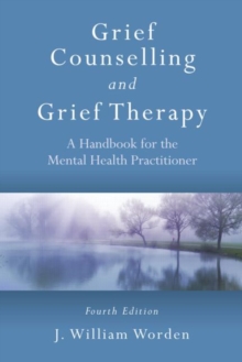 Grief Counselling and Grief Therapy : A Handbook for the Mental Health Practitioner, Fourth Edition, Paperback Book Grief Counselling and Grief Therapy : A Handbook for the Mental Health Practitioner, Fourth Edition, Paperback Book