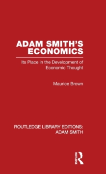 Adam Smith's Economics : Its Place in the Development of Economic Thought