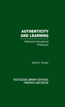 Authenticity and Learning : Nietzsche's Educational Philosophy