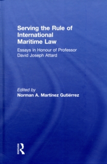 Serving the Rule of International Maritime Law : Essays in Honour of Professor David Joseph Attard, Hardback Book Serving the Rule of International Maritime Law : Essays in Honour of Professor David Joseph Attard, Hardback Book