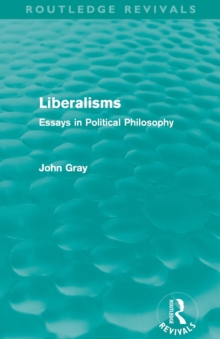 Liberalisms : Essays in Political Philosophy, Paperback / softback Book Liberalisms : Essays in Political Philosophy, Paperback / softback Book