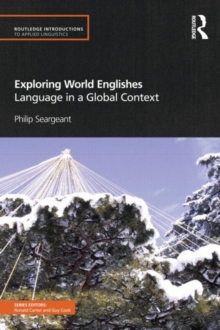 Exploring World Englishes : Language in a Global Context