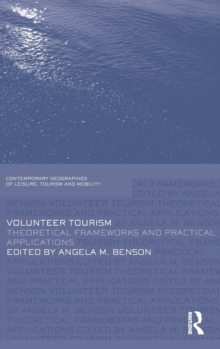 Volunteer Tourism : Theoretical Frameworks and Practical Applications, Hardback Book Volunteer Tourism : Theoretical Frameworks and Practical Applications, Hardback Book