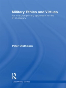 Military Ethics and Virtues : An Interdisciplinary Approach for the 21st Century, Hardback Book Military Ethics and Virtues : An Interdisciplinary Approach for the 21st Century, Hardback Book