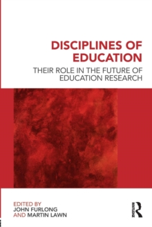 Disciplines of Education : Their Role in the Future of Education Research, Paperback / softback Book Disciplines of Education : Their Role in the Future of Education Research, Paperback / softback Book