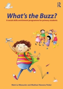 What's the Buzz? : A Social Skills Enrichment Programme for Primary Students, Paperback / softback Book What's the Buzz? : A Social Skills Enrichment Programme for Primary Students, Paperback / softback Book