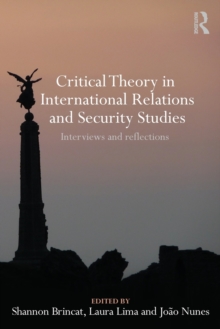 Critical Theory in International Relations and Security Studies : Interviews and Reflections, Paperback / softback Book Critical Theory in International Relations and Security Studies : Interviews and Reflections, Paperback / softback Book