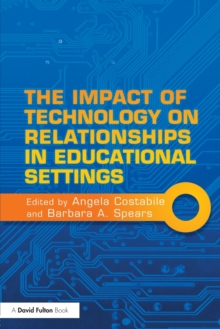 The Impact of Technology on Relationships in Educational Settings, Paperback / softback Book The Impact of Technology on Relationships in Educational Settings, Paperback / softback Book