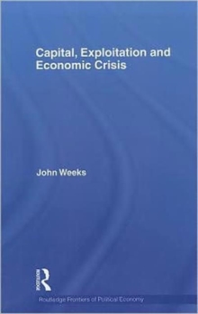 Capital, Exploitation and Economic Crisis, Hardback Book Capital, Exploitation and Economic Crisis, Hardback Book