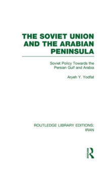 The Soviet Union and the Arabian Peninsula, Hardback Book The Soviet Union and the Arabian Peninsula, Hardback Book