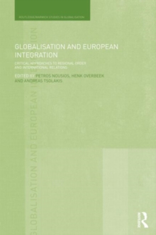 Globalisation and European Integration : Critical Approaches to Regional Order and International Relations, Hardback Book Globalisation and European Integration : Critical Approaches to Regional Order and International Relations, Hardback Book