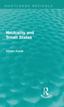 Neutrality and Small States, Hardback Book Neutrality and Small States, Hardback Book