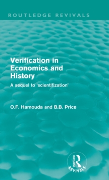 Verification in Economics and History : A Sequel to 'Scientifization', Hardback Book Verification in Economics and History : A Sequel to 'Scientifization', Hardback Book