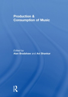 Production & Consumption of Music, Hardback Book Production & Consumption of Music, Hardback Book