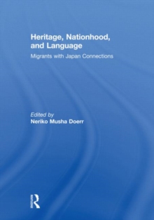 Heritage, Nationhood, and Language : Migrants with Connections to Japan, Hardback Book Heritage, Nationhood, and Language : Migrants with Connections to Japan, Hardback Book