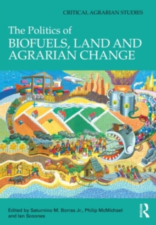 The Politics of Biofuels, Land and Agrarian Change, Hardback Book The Politics of Biofuels, Land and Agrarian Change, Hardback Book