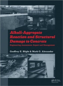 Alkali-Aggregate Reaction and Structural Damage to Concrete : Engineering Assessment, Repair and Management, Hardback Book Alkali-Aggregate Reaction and Structural Damage to Concrete : Engineering Assessment, Repair and Management, Hardback Book
