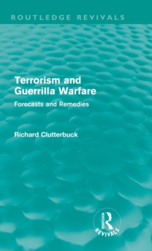 Terrorism and Guerrilla Warfare : Forecasts and remedies, Hardback Book Terrorism and Guerrilla Warfare : Forecasts and remedies, Hardback Book