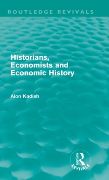 Historians, Economists, and Economic History, Hardback Book Historians, Economists, and Economic History, Hardback Book