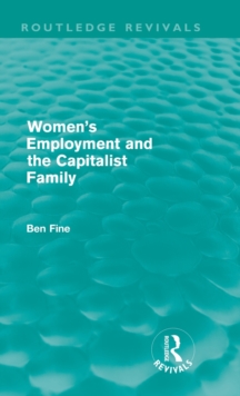 Women's Employment and the Capitalist Family, Hardback Book Women's Employment and the Capitalist Family, Hardback Book