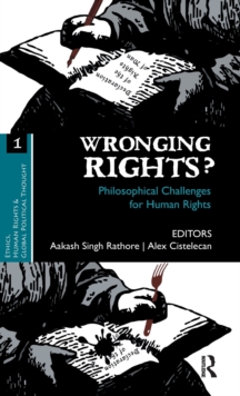 Wronging Rights? : Philosophical Challenges for Human Rights, Hardback Book Wronging Rights? : Philosophical Challenges for Human Rights, Hardback Book