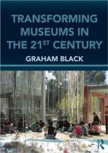 Transforming Museums in the Twenty-first Century, Paperback / softback Book Transforming Museums in the Twenty-first Century, Paperback / softback Book