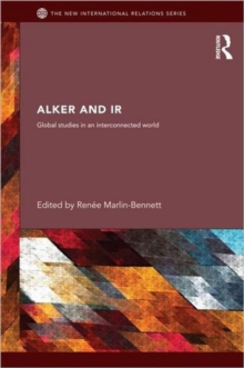 Alker and IR : Global Studies in an Interconnected World, Hardback Book Alker and IR : Global Studies in an Interconnected World, Hardback Book