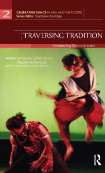 Traversing Tradition : Celebrating Dance in India, Hardback Book Traversing Tradition : Celebrating Dance in India, Hardback Book
