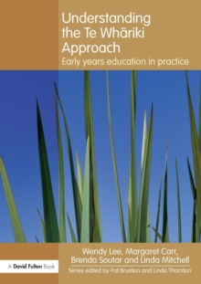 Understanding the Te Whariki Approach : Early years education in practice, Paperback / softback Book Understanding the Te Whariki Approach : Early years education in practice, Paperback / softback Book