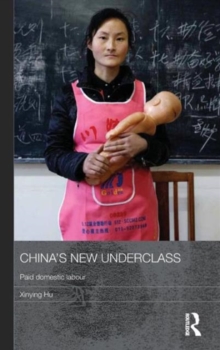 China's New Underclass : Paid Domestic Labour, Hardback Book China's New Underclass : Paid Domestic Labour, Hardback Book
