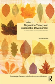 Regulation Theory and Sustainable Development : Business Leaders and Ecological Modernisation, Hardback Book Regulation Theory and Sustainable Development : Business Leaders and Ecological Modernisation, Hardback Book