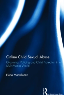 Online Child Sexual Abuse : Grooming, Policing and Child Protection in a Multi-Media World, Hardback Book Online Child Sexual Abuse : Grooming, Policing and Child Protection in a Multi-Media World, Hardback Book