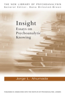 Insight : Essays on Psychoanalytic Knowing, Paperback / softback Book Insight : Essays on Psychoanalytic Knowing, Paperback / softback Book