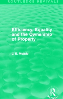 Efficiency, Equality and the Ownership of Property (Routledge Revivals)