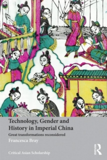 Technology, Gender and History in Imperial China : Great Transformations Reconsidered