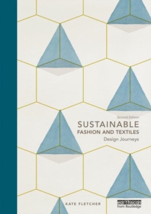Sustainable Fashion and Textiles : Design Journeys, Paperback Book Sustainable Fashion and Textiles : Design Journeys, Paperback Book