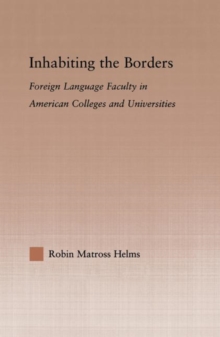 Inhabiting the Borders : Foreign Language Faculty in American Colleges and Universities