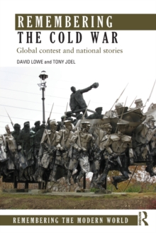 Remembering the Cold War : Global Contest and National Stories